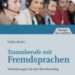 Traumberufe mit Fremdsprachen: Anforderungen für den Berufseinstieg